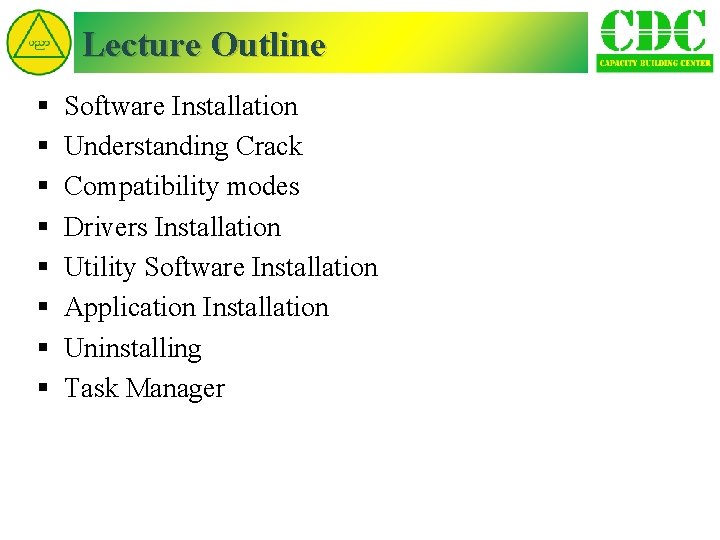 Lecture Outline § § § § Software Installation Understanding Crack Compatibility modes Drivers Installation