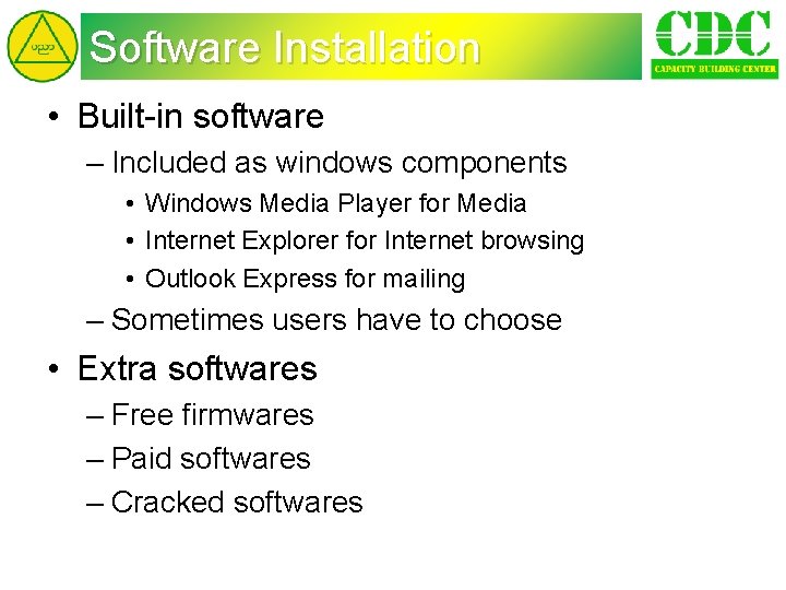 Software Installation • Built-in software – Included as windows components • Windows Media Player