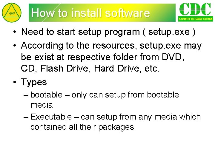 How to install software • Need to start setup program ( setup. exe )