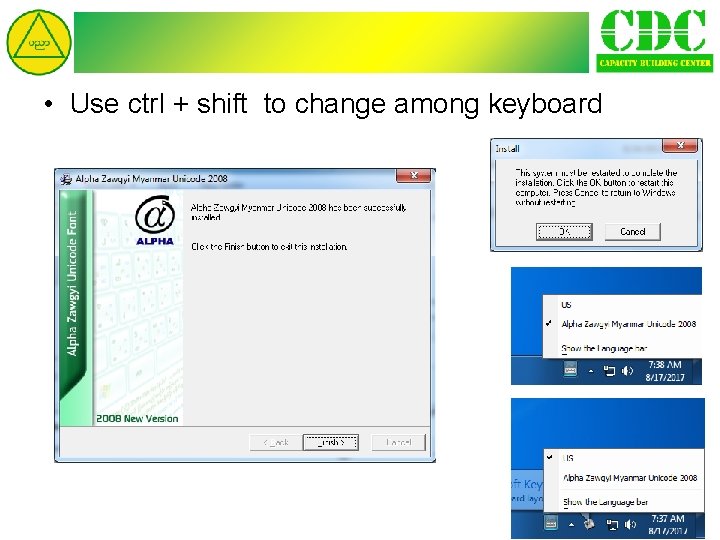  • Use ctrl + shift to change among keyboard 