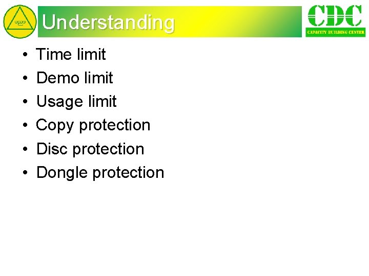Understanding • • • Time limit Demo limit Usage limit Copy protection Disc protection