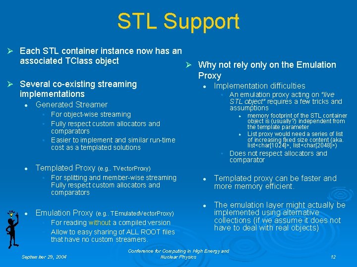 STL Support Ø Each STL container instance now has an associated TClass object Ø