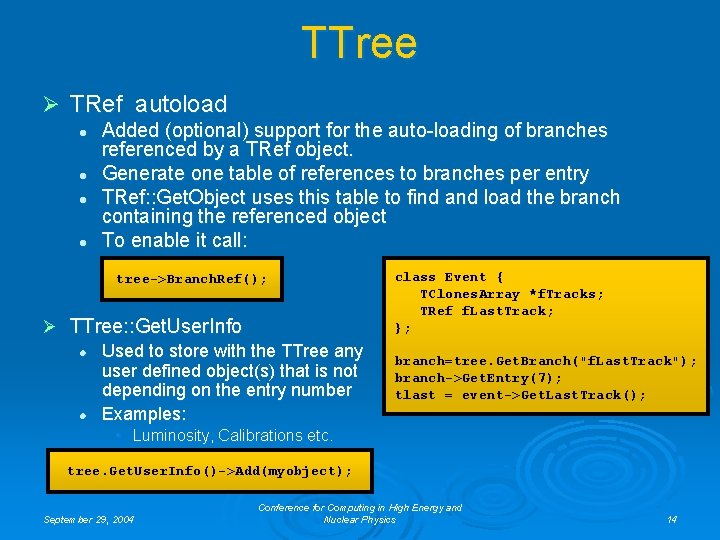 TTree Ø TRef autoload l l Added (optional) support for the auto-loading of branches
