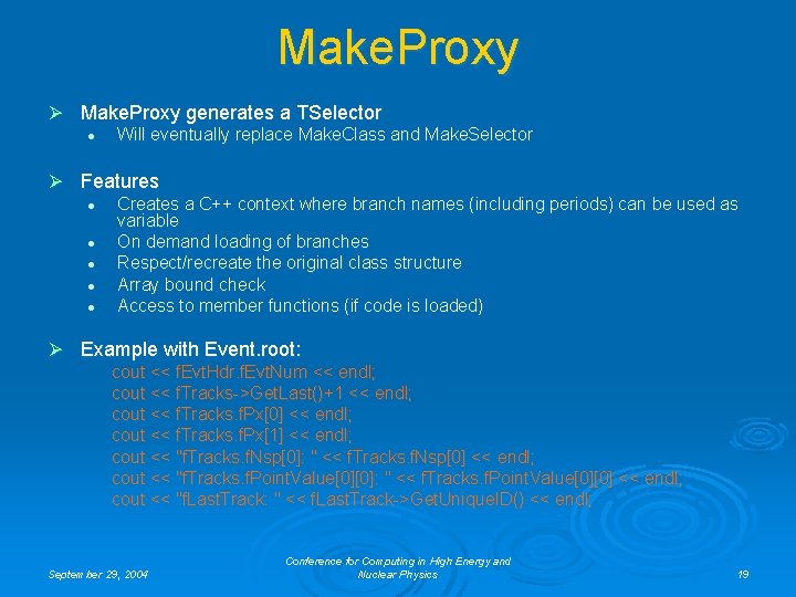 Make. Proxy Ø Make. Proxy generates a TSelector l Will eventually replace Make. Class