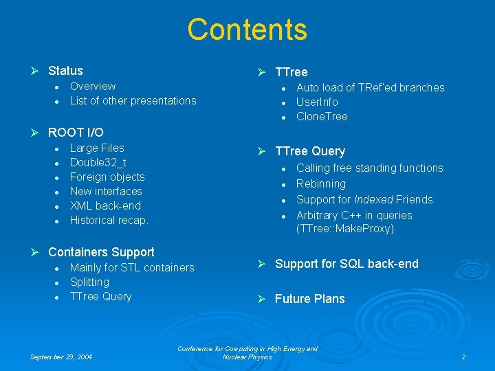 Contents Ø Status l Overview l List of other presentations Ø ROOT I/O l