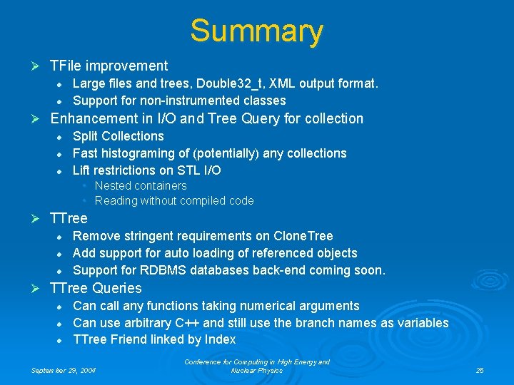 Summary Ø TFile improvement l Large files and trees, Double 32_t, XML output format.