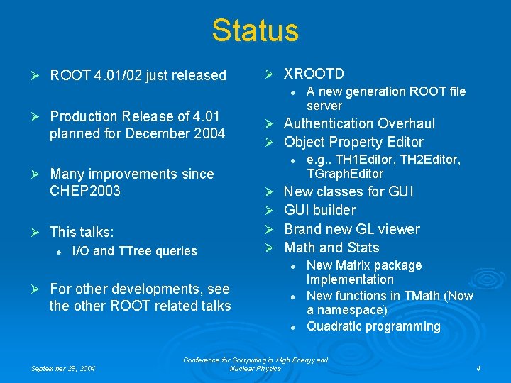 Status Ø ROOT 4. 01/02 just released Ø Production Release of 4. 01 planned