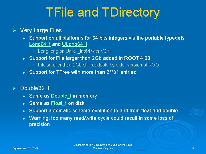 TFile and TDirectory Ø Very Large Files l Support on all platforms for 64