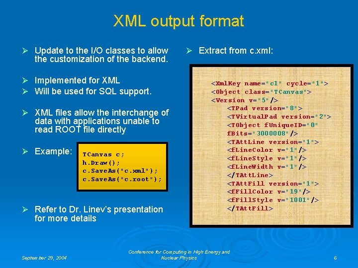 XML output format Ø Update to the I/O classes to allow the customization of