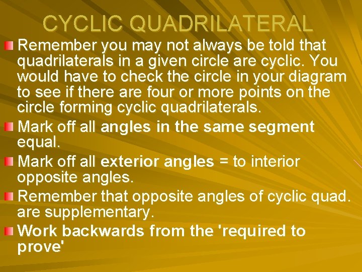 CYCLIC QUADRILATERAL Remember you may not always be told that quadrilaterals in a given