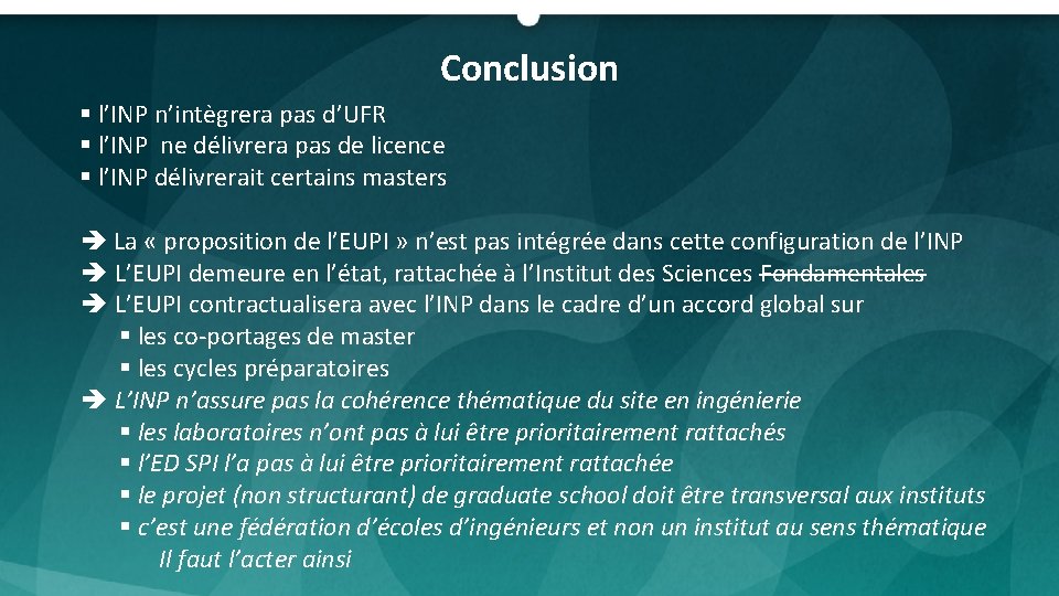 Conclusion § l’INP n’intègrera pas d’UFR § l’INP ne délivrera pas de licence §