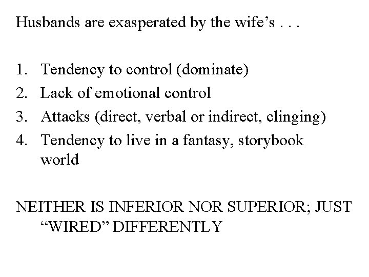 Husbands are exasperated by the wife’s. . . 1. 2. 3. 4. Tendency to