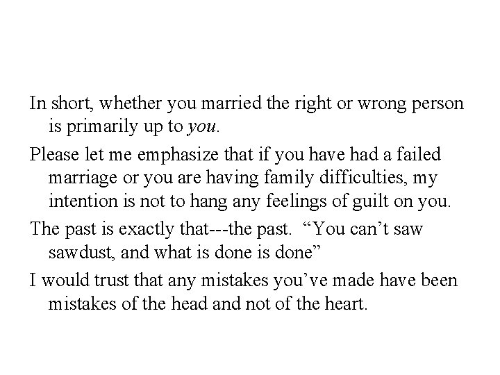 In short, whether you married the right or wrong person is primarily up to