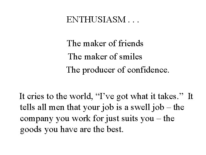 ENTHUSIASM. . . The maker of friends The maker of smiles The producer of