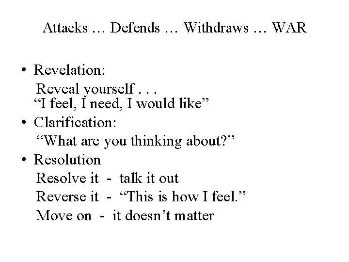 Attacks … Defends … Withdraws … WAR • Revelation: Reveal yourself. . . “I