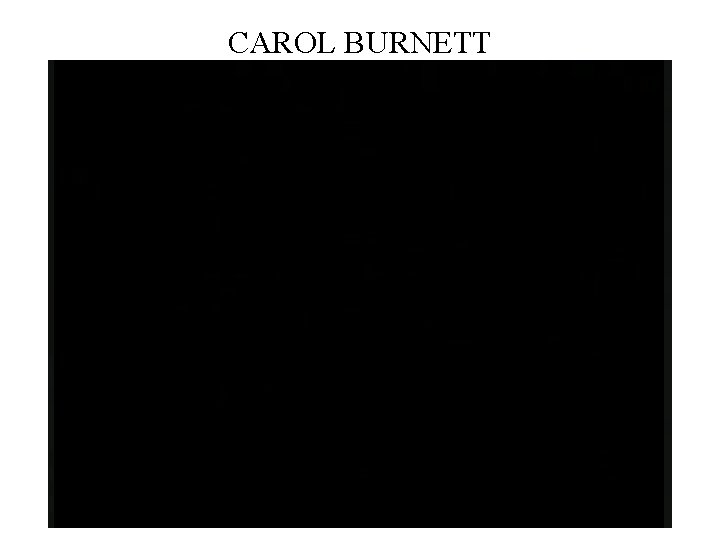 CAROL BURNETT 