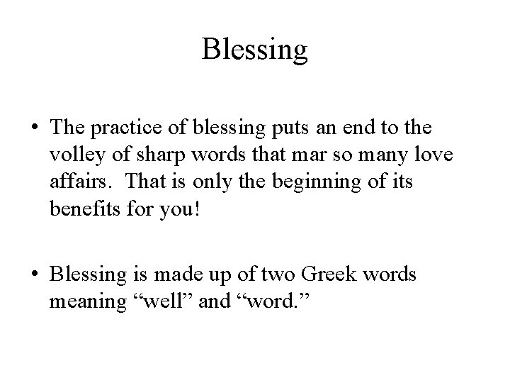 Blessing • The practice of blessing puts an end to the volley of sharp