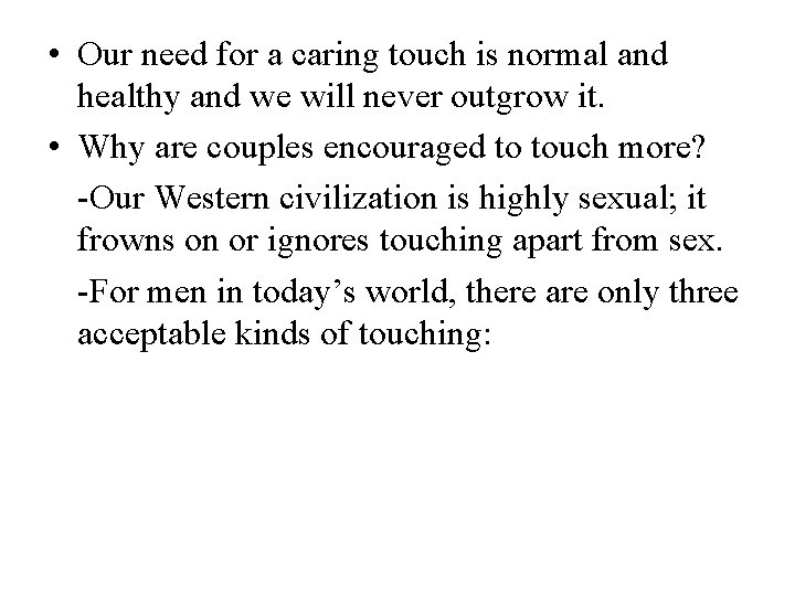  • Our need for a caring touch is normal and healthy and we