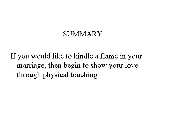 SUMMARY If you would like to kindle a flame in your marriage, then begin