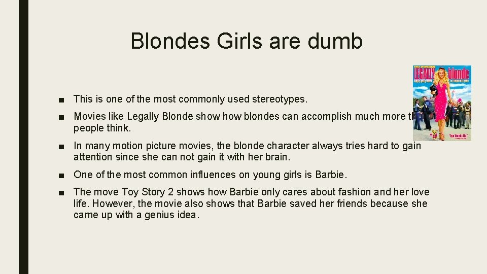 Blondes Girls are dumb ■ This is one of the most commonly used stereotypes.