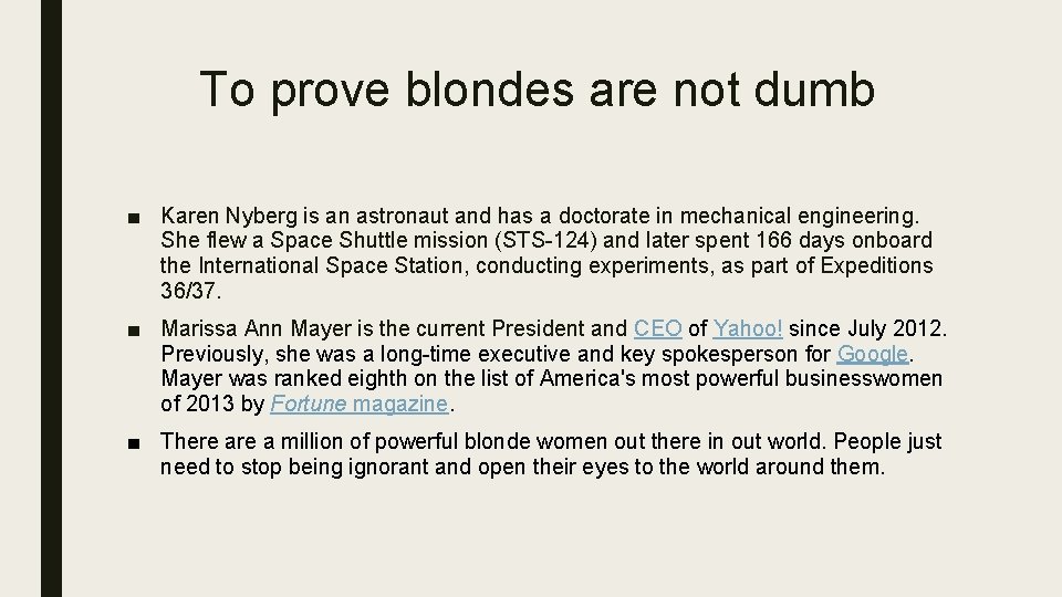 To prove blondes are not dumb ■ Karen Nyberg is an astronaut and has