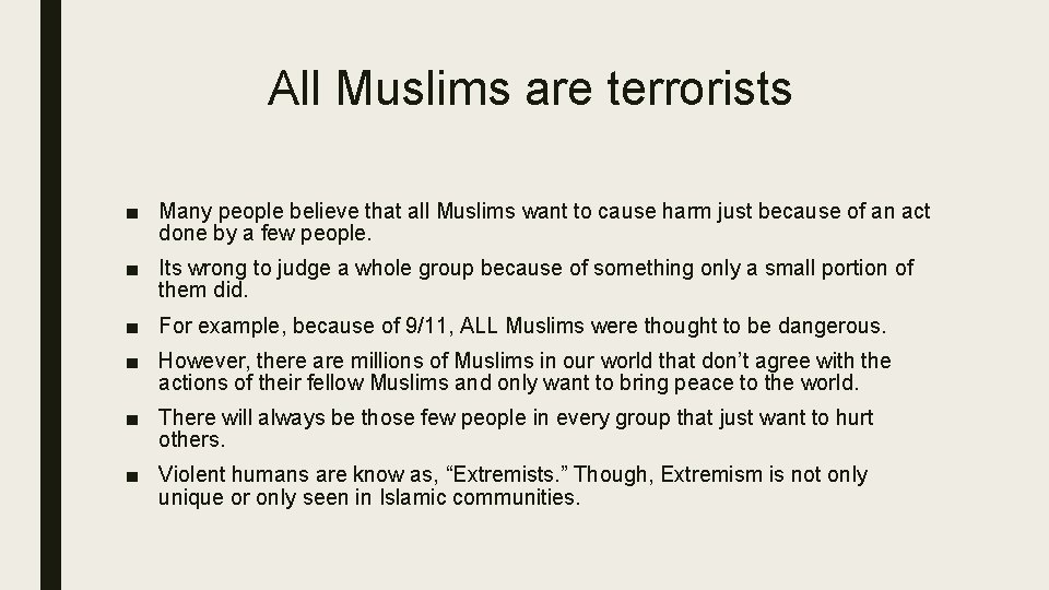 All Muslims are terrorists ■ Many people believe that all Muslims want to cause