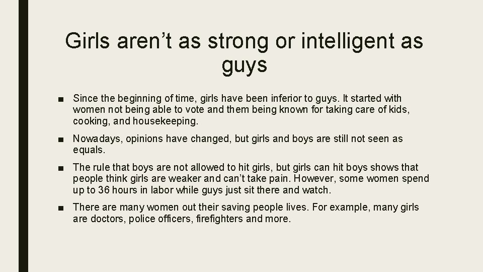 Girls aren’t as strong or intelligent as guys ■ Since the beginning of time,