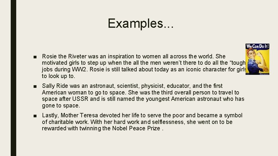 Examples. . . ■ Rosie the Riveter was an inspiration to women all across