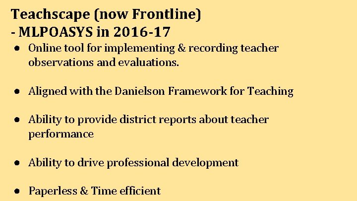 Teachscape (now Frontline) - MLPOASYS in 2016 -17 ● Online tool for implementing &
