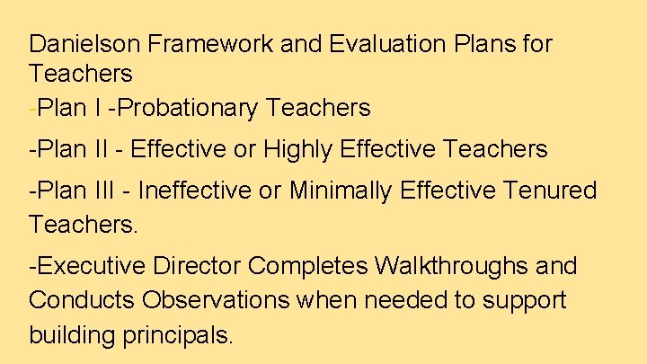 Danielson Framework and Evaluation Plans for Teachers -Plan I -Probationary Teachers -Plan II -