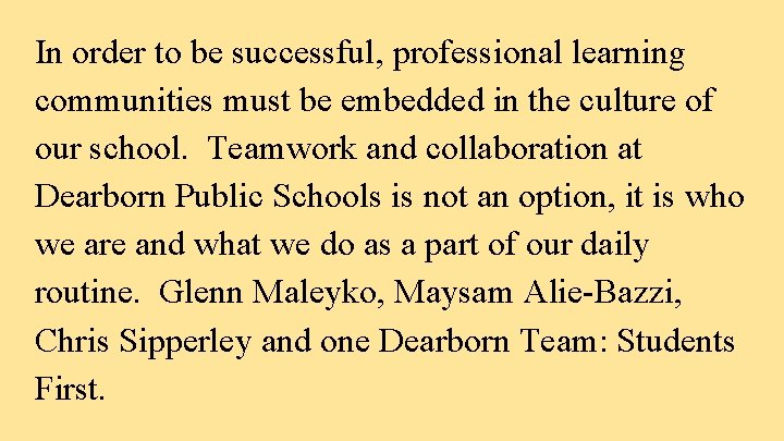 In order to be successful, professional learning communities must be embedded in the culture