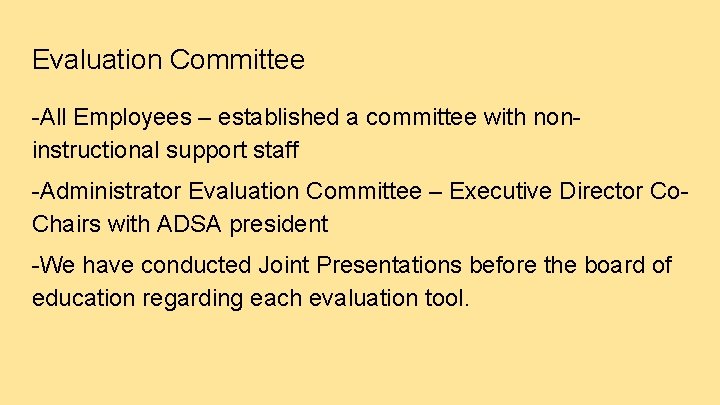 Evaluation Committee -All Employees – established a committee with noninstructional support staff -Administrator Evaluation