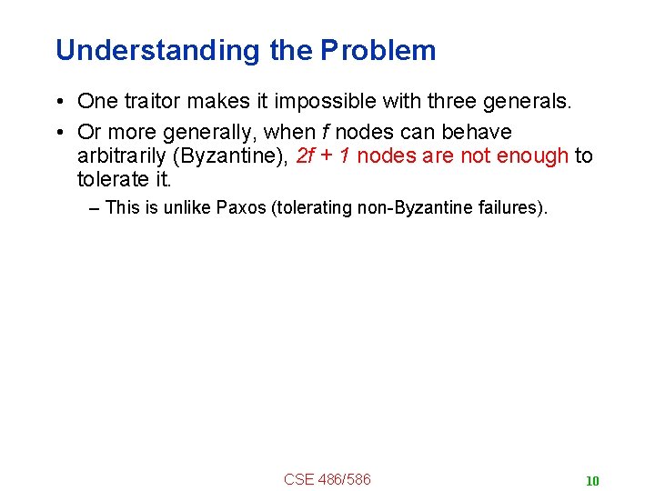 Understanding the Problem • One traitor makes it impossible with three generals. • Or