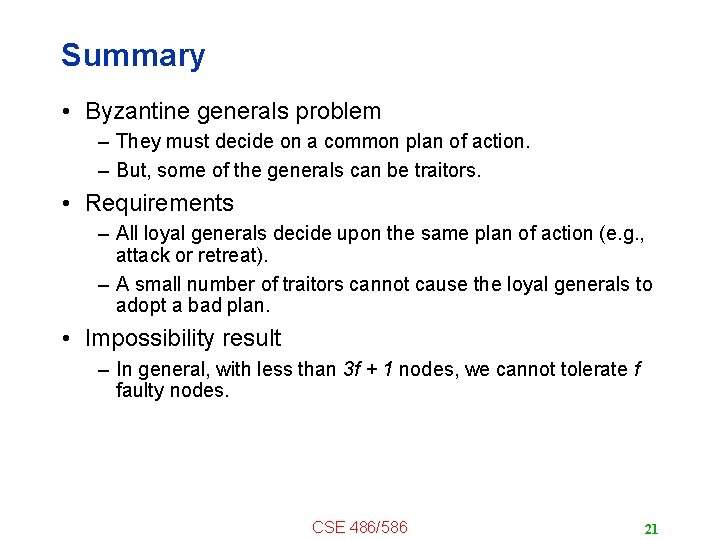 Summary • Byzantine generals problem – They must decide on a common plan of