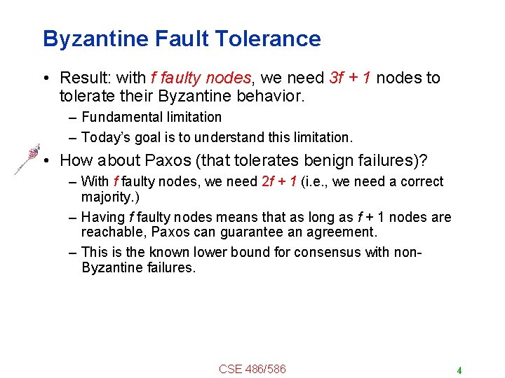 Byzantine Fault Tolerance • Result: with f faulty nodes, we need 3 f +