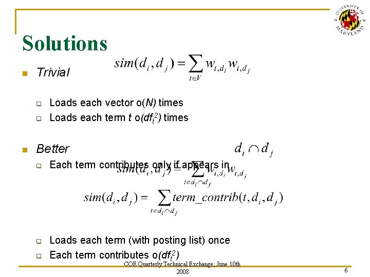 Solutions n Trivial q q n Loads each vector o(N) times Loads each term