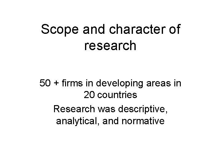 Scope and character of research 50 + firms in developing areas in 20 countries