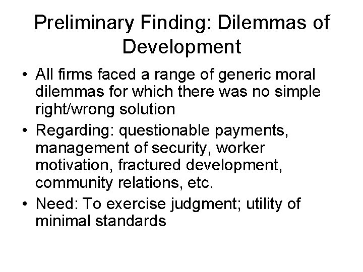 Preliminary Finding: Dilemmas of Development • All firms faced a range of generic moral