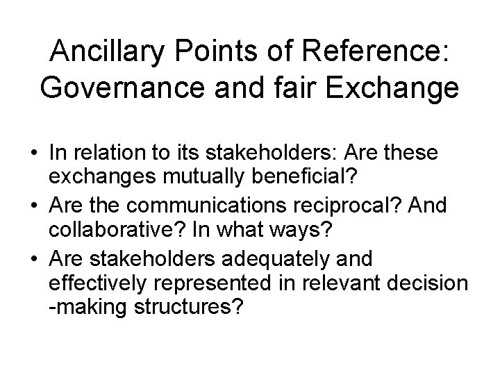 Ancillary Points of Reference: Governance and fair Exchange • In relation to its stakeholders: