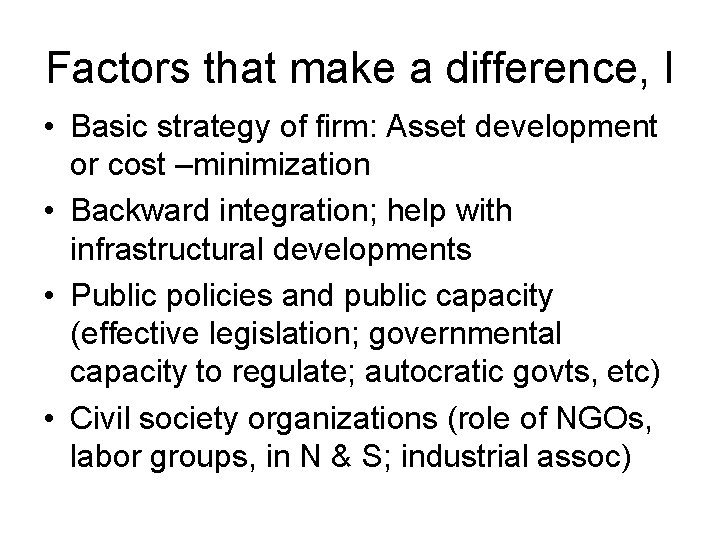 Factors that make a difference, I • Basic strategy of firm: Asset development or