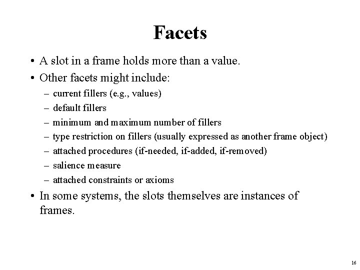 Facets • A slot in a frame holds more than a value. • Other