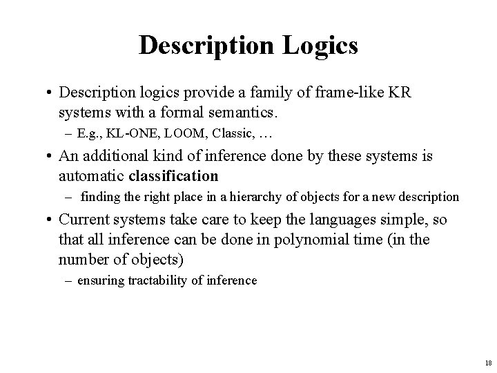 Description Logics • Description logics provide a family of frame-like KR systems with a