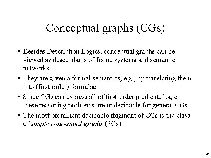 Conceptual graphs (CGs) • Besides Description Logics, conceptual graphs can be viewed as descendants