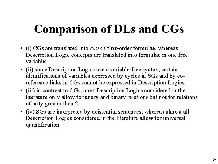 Comparison of DLs and CGs • (i) CGs are translated into closed first-order formulae,