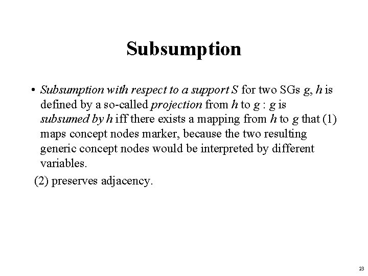 Subsumption • Subsumption with respect to a support S for two SGs g, h