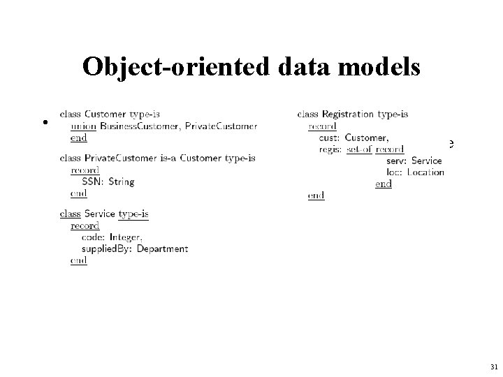 Object-oriented data models • Object-oriented data models have been proposed recently with the goal