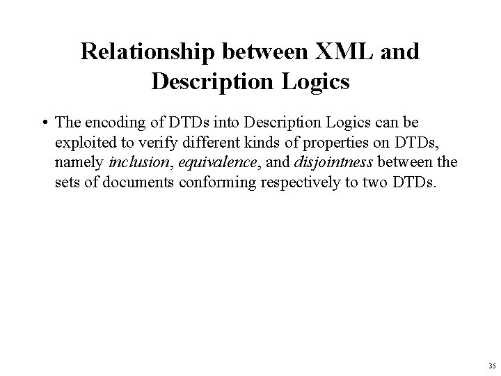 Relationship between XML and Description Logics • The encoding of DTDs into Description Logics