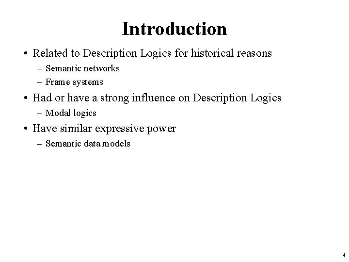 Introduction • Related to Description Logics for historical reasons – Semantic networks – Frame