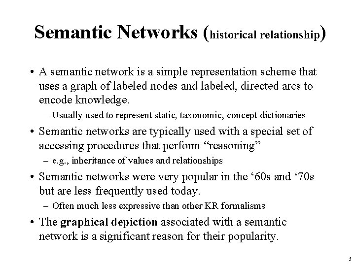 Semantic Networks (historical relationship) • A semantic network is a simple representation scheme that