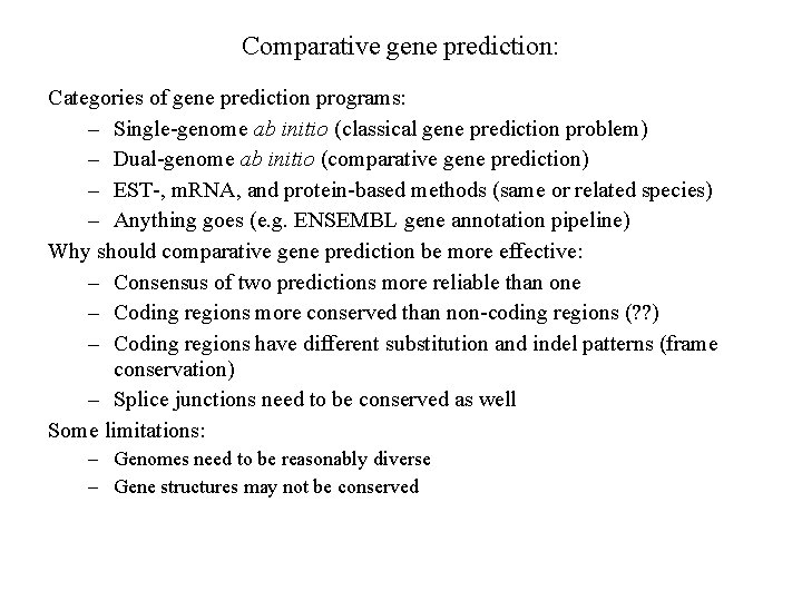 Comparative gene prediction: Categories of gene prediction programs: – Single-genome ab initio (classical gene